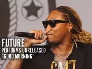 Video: Future - Good Morning (Live at SXSW)
